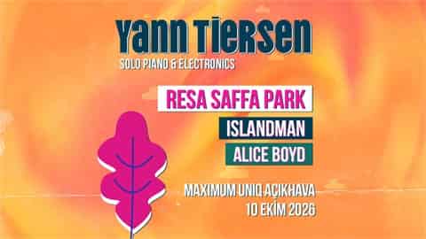 Maximum Sunar: Yann Tiersen, 10 Ekim 2026, Maximum Uniq Open Air, İstanbul konser afişi