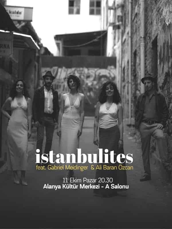 istanbulites feat. Gabriel Meidinger Ali Baran Özcan, 11 Ekim 2026, Alanya Kültür Merkezi A Salonu, Antalya konser afişi