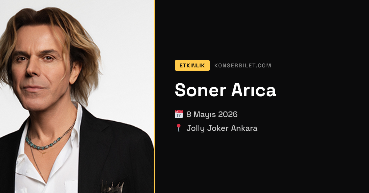 Soner Inanc Soner Arıca biletleri | 8 Mayıs 2026 Ankara konser detayları