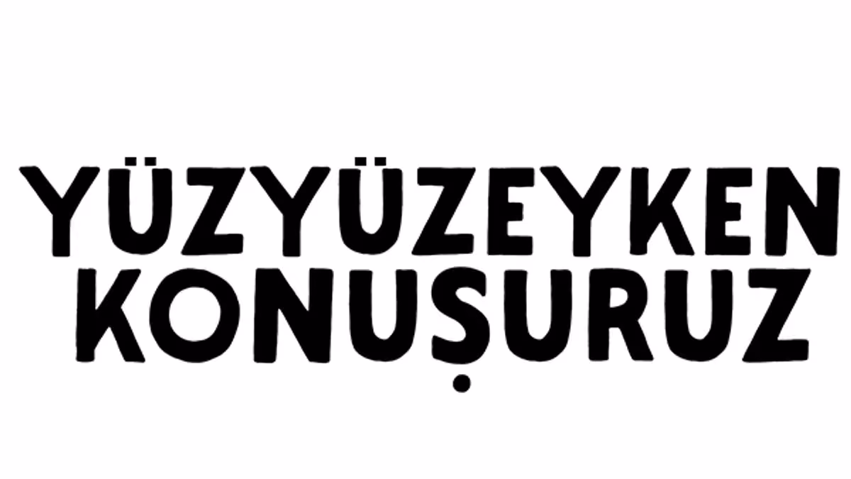 Yüzyüzeyken Konuşuruz — Daha Ucuz Bilet Fırsatı